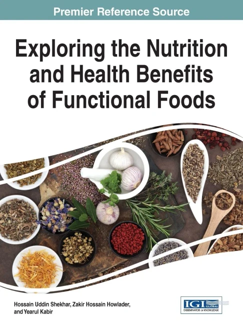 Exploring The Nutrition And Health Benefits Of Functional Foods (Advances In Environmental Engineering And Green Technologies)