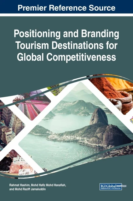 Positioning And Branding Tourism Destinations For Global Competitiveness (Advances In Hospitality, Tourism, And The Services Industry)