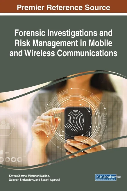 Forensic Investigations And Risk Management In Mobile And Wireless Communications (Advances In Wireless Technologies And Telecommunication)