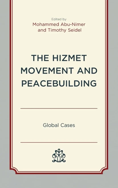 The Hizmet Movement And Peacebuilding: Global Cases