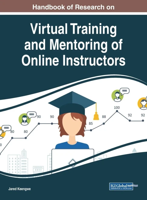 Handbook Of Research On Virtual Training And Mentoring Of Online Instructors (Advances In Educational Technologies And Instructional Design)