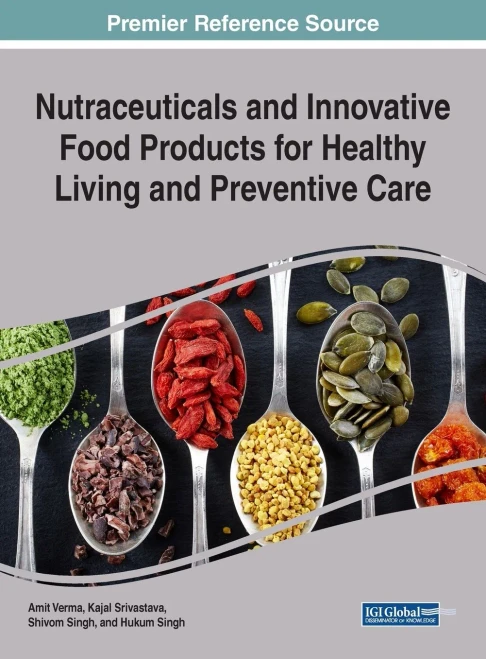 Nutraceuticals And Innovative Food Products For Healthy Living And Preventive Care (Advances In Human Services And Public Health (Ahsph))