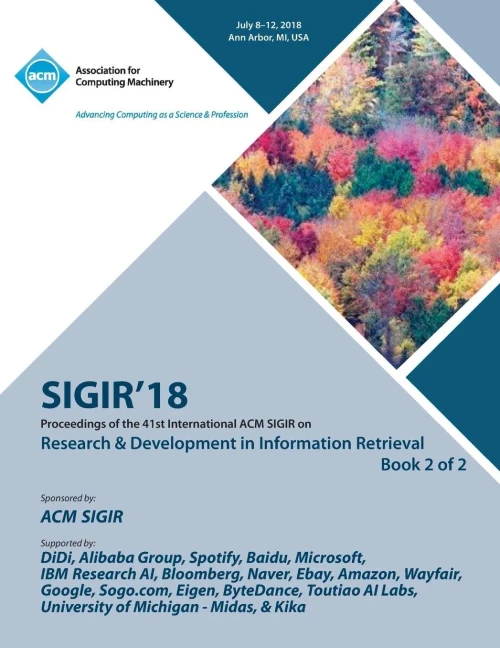 Sigir '18: The 41St International Acm Sigir Conference On Research & Development In Information Retrieval Vol 2