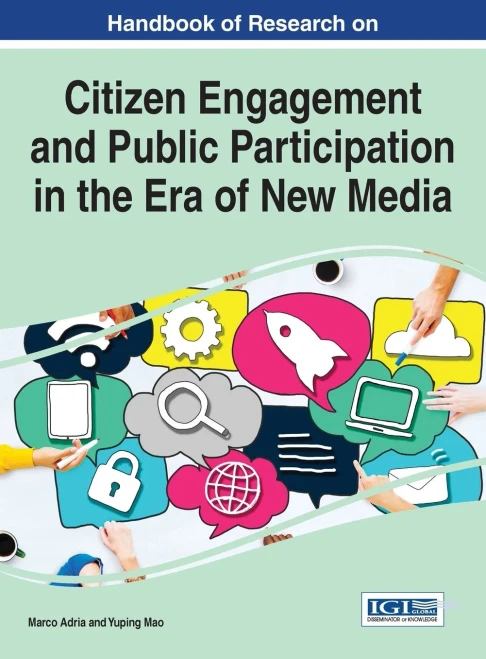 Handbook Of Research On Citizen Engagement And Public Participation In The Era Of New Media (Advances In Public Policy And Administration)