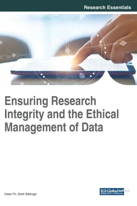 Ensuring Research Integrity And The Ethical Management Of Data (Advances In Information Quality And Management)