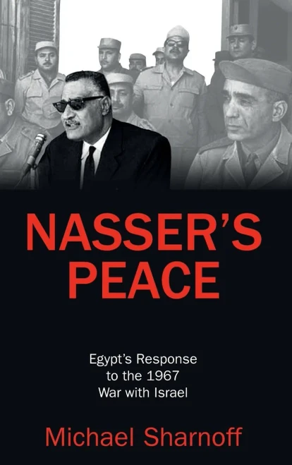 Nasser's Peace: Egypt's Response To The 1967 War With Israel