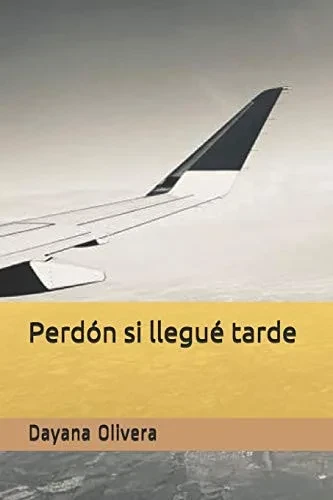 Perdón si llegué tarde (Spanish Edition)