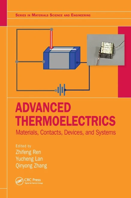 Advanced Thermoelectrics: Materials, Contacts, Devices, And Systems (Series In Materials Science And Engineering)
