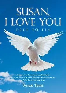 Susan, I Love You: Free To Fly