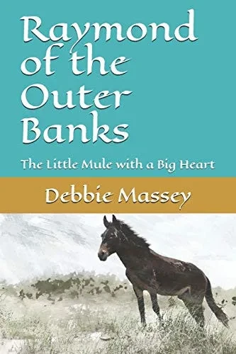 Raymond of the Outer Banks: The Little Mule with a Big Heart
