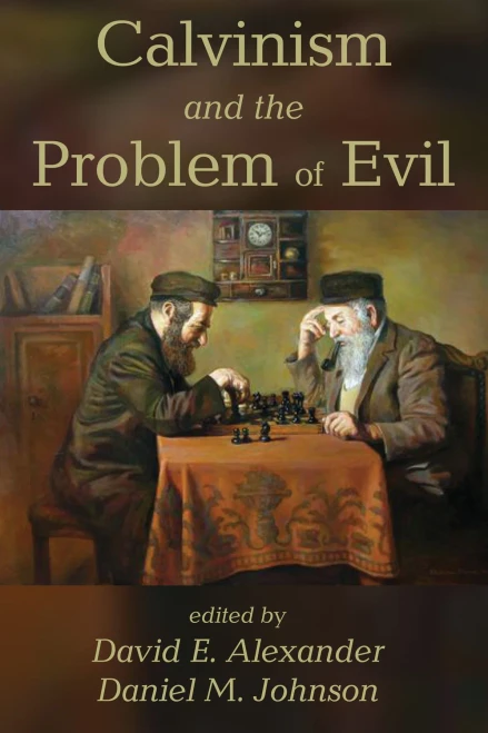 Calvinism And The Problem Of Evil