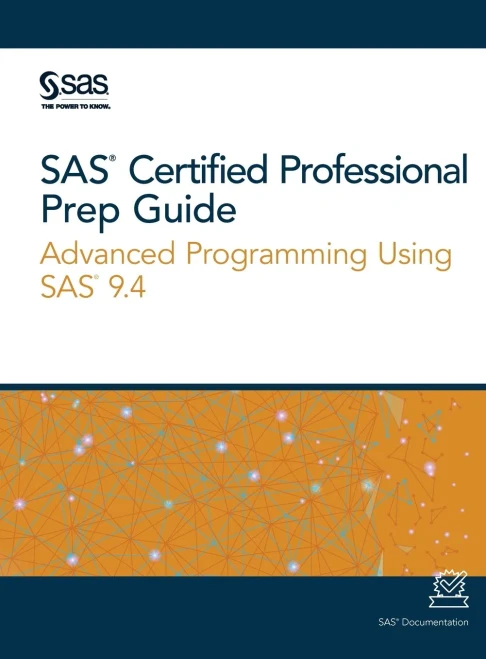 Sas Certified Professional Prep Guide: Advanced Programming Using Sas 9.4