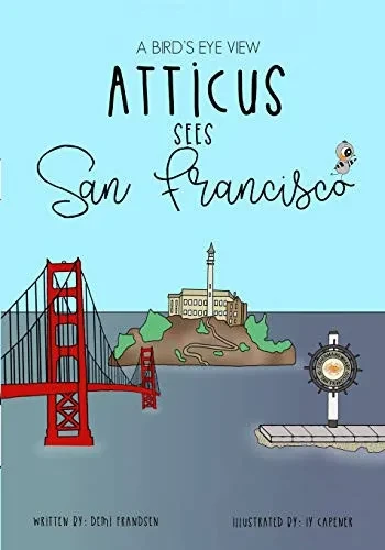 Atticus Sees San Francisco (A Bird's Eye View)