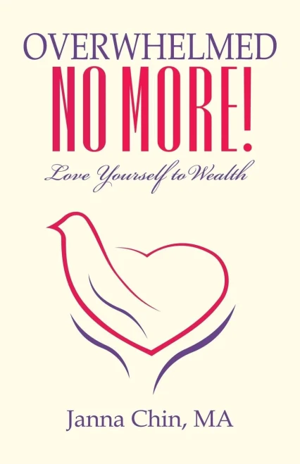 Overwhelmed No More!: Love Yourself To Wealth