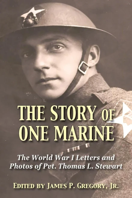 The Story Of One Marine: The World War I Letters Of Pvt. Thomas L. Stewart