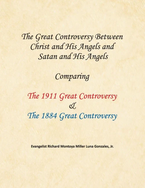 The Great Controversy Between Christ And His Angels And Satan And His Angels: Comparing The 1911 Great Controversy & The 1884 Great Controversy