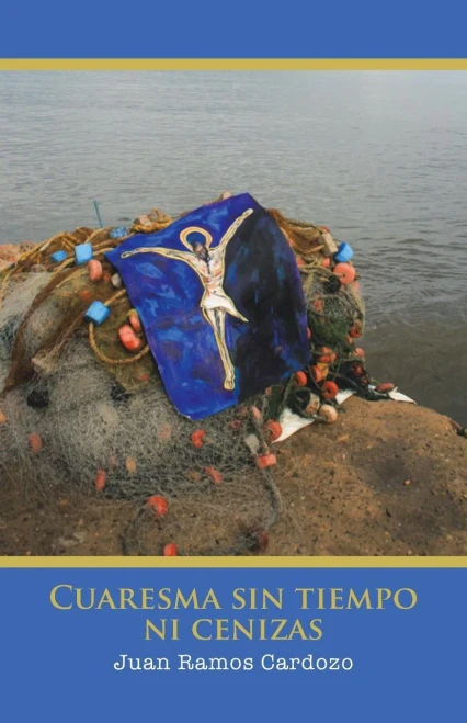 Cuaresma Sin Tiempo Ni Cenizas (Spanish Edition)