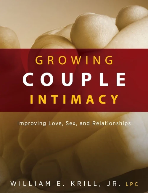 Growing Couple Intimacy: Improving Love, Sex, And Relationships