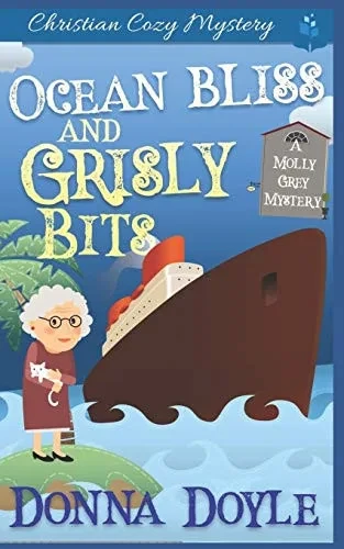 Ocean Bliss and Grisly Bits: A Molly Grey Cruise Ship Cozy Mystery