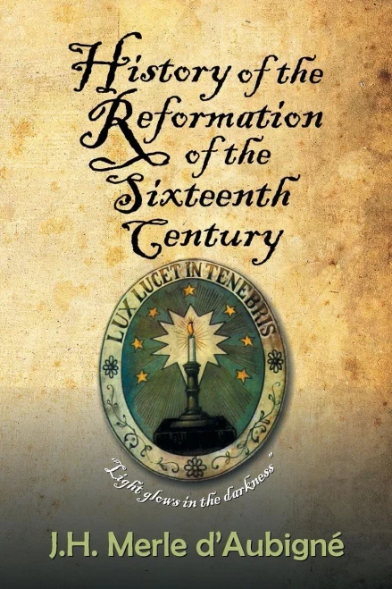 History Of The Reformation Of The Sixteenth Century