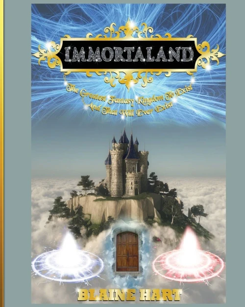 Immortaland: The Greatest Fantasy Kingdom To Exist And That Will Ever Exist (Greatest Magical Epic Fantasy Kingdom To Exist)