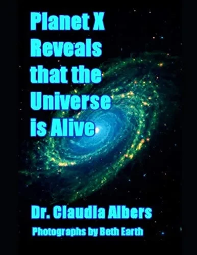 Planet X Reveals that the Universe is Alive