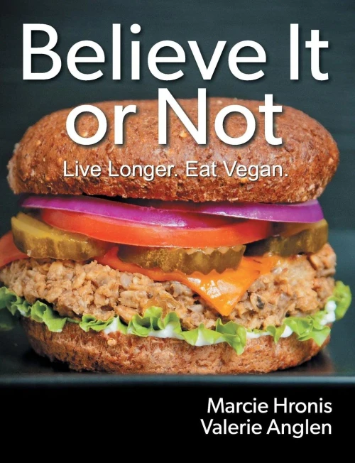 Believe It Or Not: Live Longer. Eat Vegan.