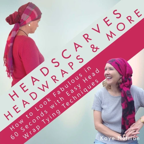 Headscarves, Head Wraps & More: How To Look Fabulous In 60 Seconds With Easy Head Wrap Tying Techniques