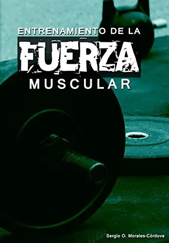 Entrenamiento de la Fuerza Muscular: Una Revisión para el Entrenador Especialista (Spanish Edition)