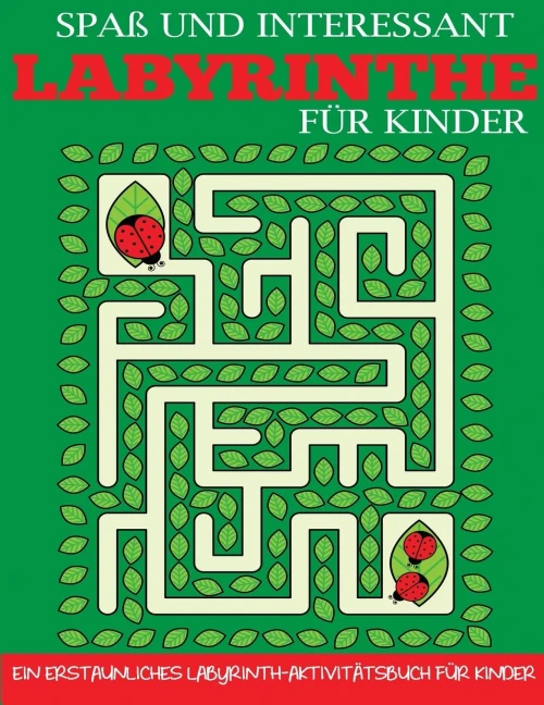 SpaÃ und Interessant Labyrinthe für Kinder: Ein Erstaunliches Labyrinth-Aktivitatsbuch für Kinder (German Edition)