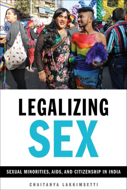 Legalizing Sex: Sexual Minorities, AIDS, and Citizenship in India