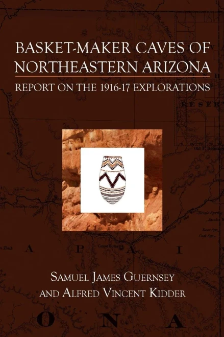 Basket-Maker Caves Of Northeastern Arizona: Report On The Explorations, 1916-17