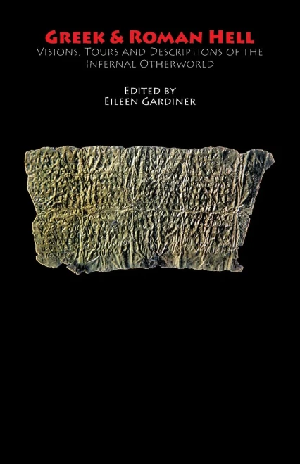 Greek & Roman Hell: Visions, Tours And Descriptions Of The Infernal Otherworld (Hell-On-Line)