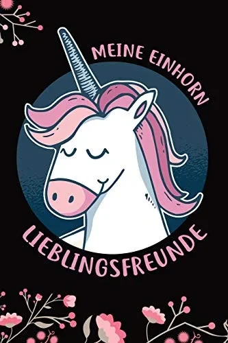 Meine Einhorn Lieblingsfreunde: Das Einhorn Freundebuch für Madchen zum eintragen für Kindergarten / Schule / Grundschule DIN A5 40+ Freunde (German Edition)