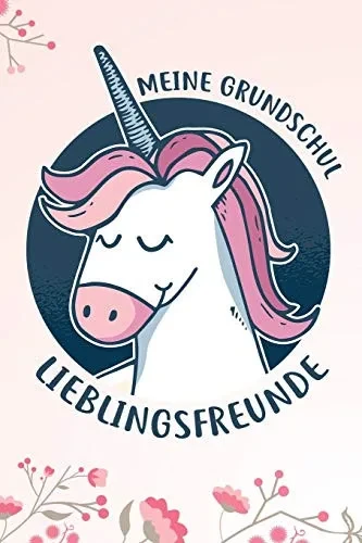 Meine Grundschul Lieblingsfreunde: Das Einhorn Freundebuch für Madchen zum eintragen für Grundschule / Grundschüler-/innen DIN A5 40+ Freunde (German Edition)