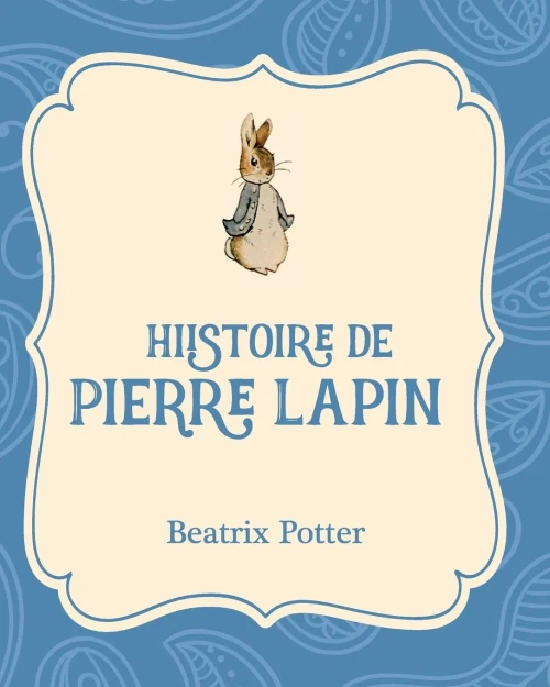 Histoire De Pierre Lapin (French Edition)
