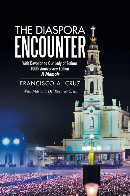 The Diaspora Encounter: With Devotion To Our Lady Of Fatima 100Th Anniversary Edition A Memoir