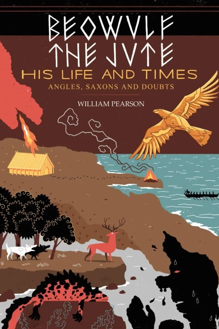 Beowulf The Jute; His Life And Times: Angles, Saxons And Doubts