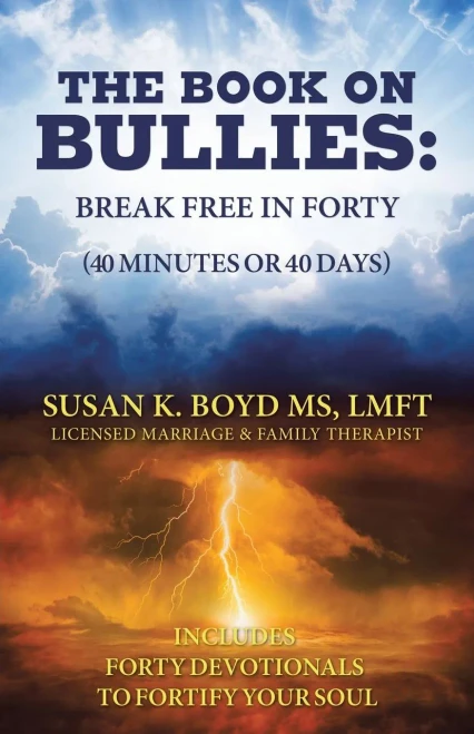 The Book On Bullies: Break Free In Forty (40 Minutes Or 40 Days): Includes Forty Devotionals To Fortify Your Soul