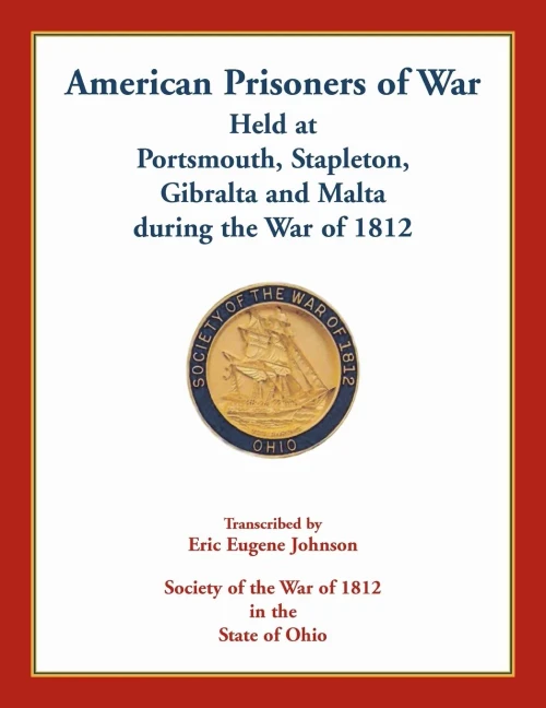American Prisoners of War Held At Portsmouth, Stapleton, Gibraltar and Malta during the War of 1812