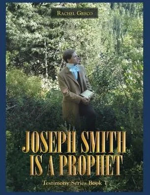 Joseph Smith Is A Prophet: Testimony Series Book 1