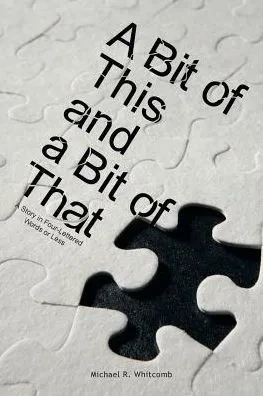 A Bit Of This And A Bit Of That: A Story In Four-Lettered Words Or Less