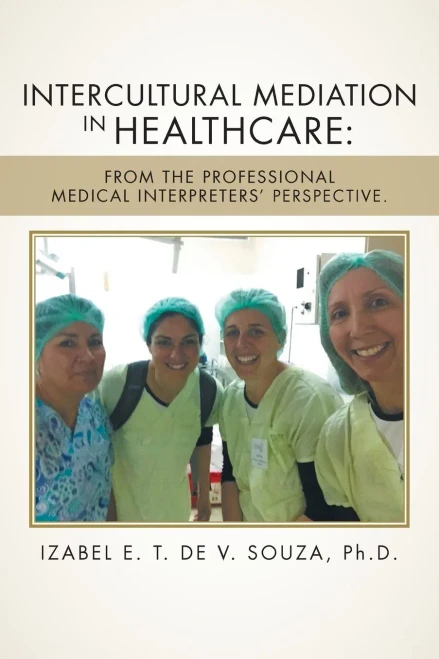 Intercultural Mediation In Healthcare: : From The Professional Medical Interpreters' Perspective.