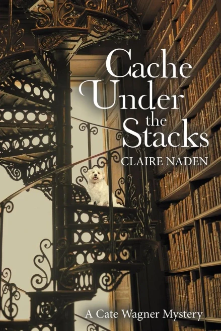 Cache Under The Stacks: A Cate Wagner Mystery