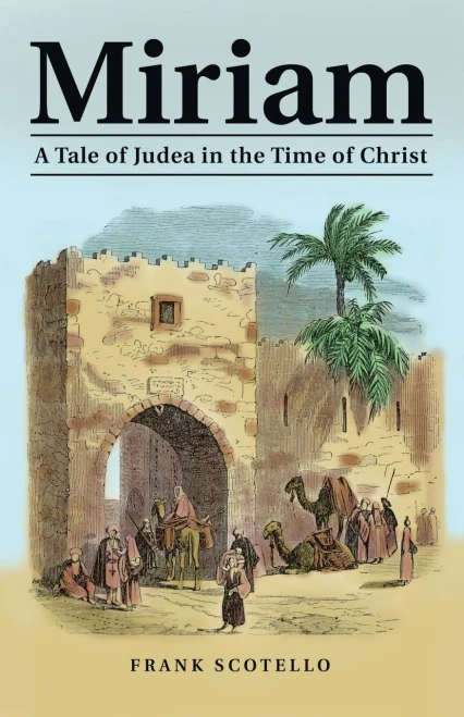 Miriam: A Tale Of Judea In The Time Of Christ