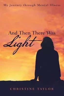 And Then There Was Light: My Journey Through Mental Illness