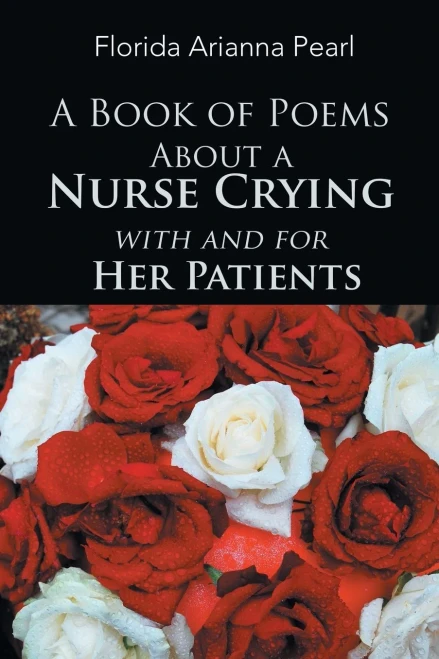 A Book Of Poems About A Nurse Crying With And For Her Patients