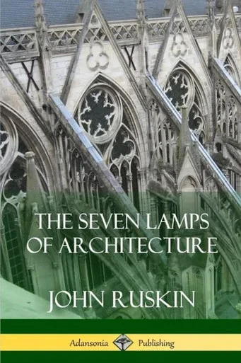 The Seven Lamps Of Architecture