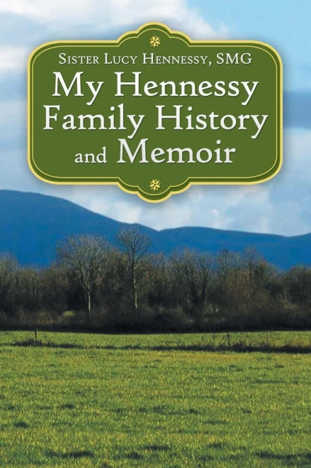 My Hennessy Family History And Memoir