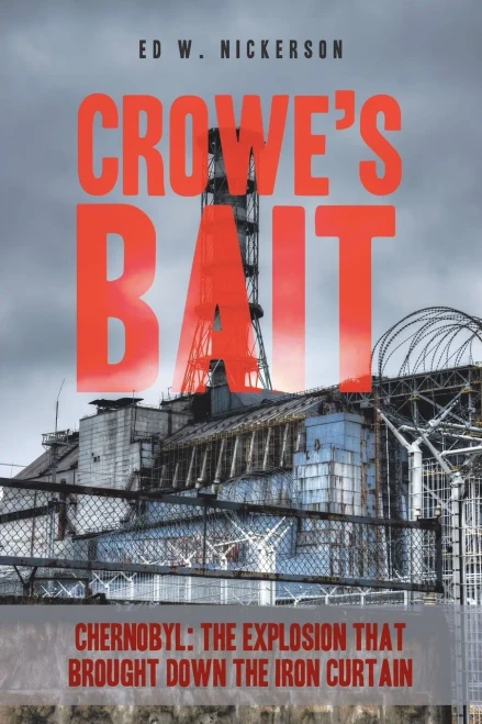 Crowe's Bait: Chernobyl: The Explosion That Brought Down The Iron Curtain